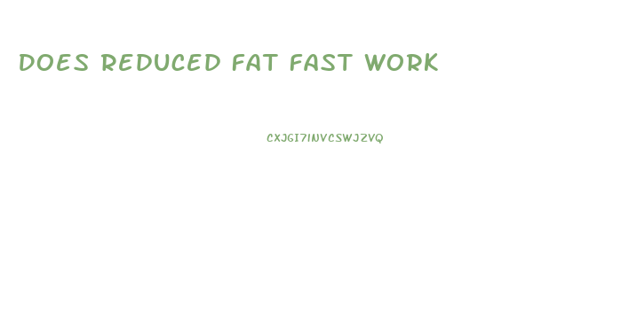 Does Reduced Fat Fast Work