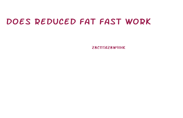 Does Reduced Fat Fast Work