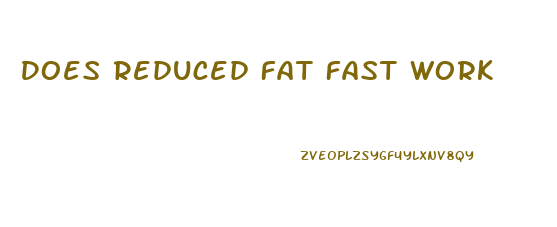 Does Reduced Fat Fast Work