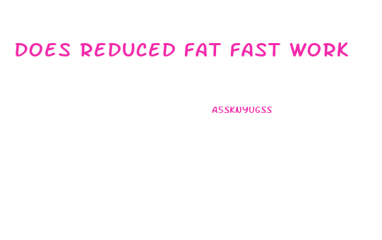 Does Reduced Fat Fast Work