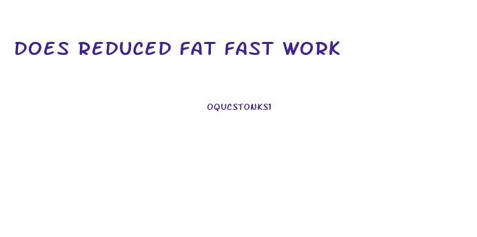 Does Reduced Fat Fast Work