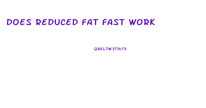 Does Reduced Fat Fast Work