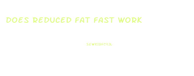 Does Reduced Fat Fast Work