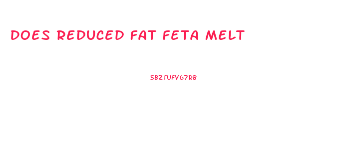 Does Reduced Fat Feta Melt