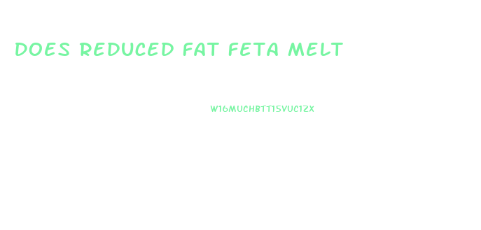 Does Reduced Fat Feta Melt