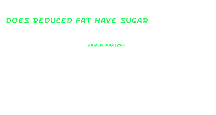 Does Reduced Fat Have Sugar