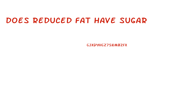 Does Reduced Fat Have Sugar