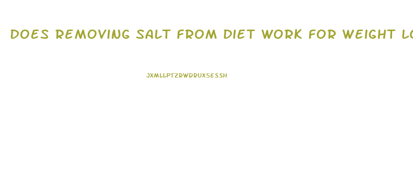 Does Removing Salt From Diet Work For Weight Loss