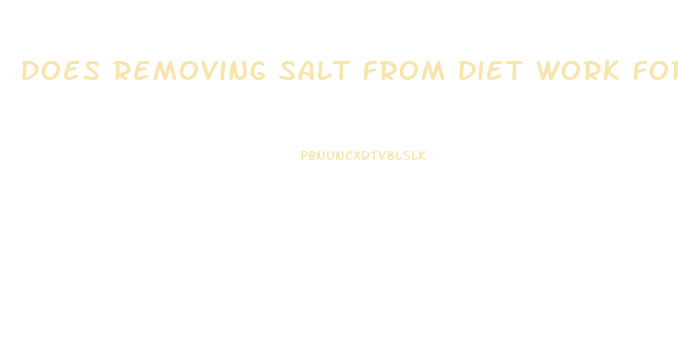 Does Removing Salt From Diet Work For Weight Loss