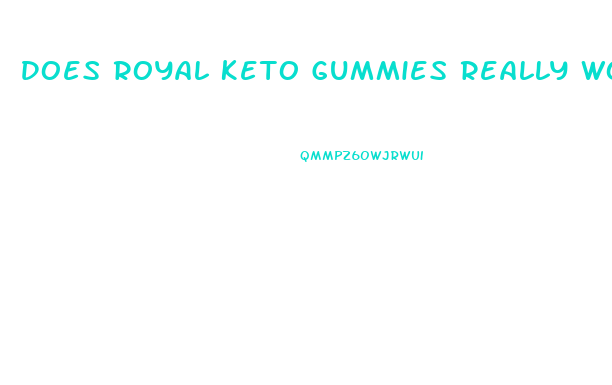 Does Royal Keto Gummies Really Work