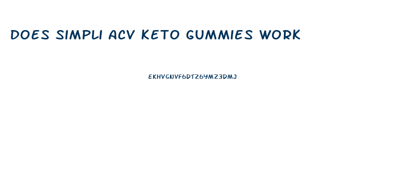 Does Simpli Acv Keto Gummies Work