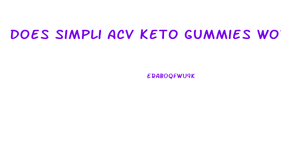 Does Simpli Acv Keto Gummies Work