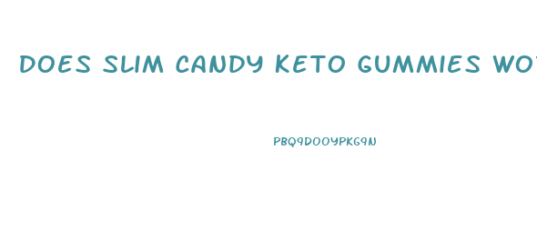 Does Slim Candy Keto Gummies Work