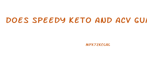 Does Speedy Keto And Acv Gummies Work