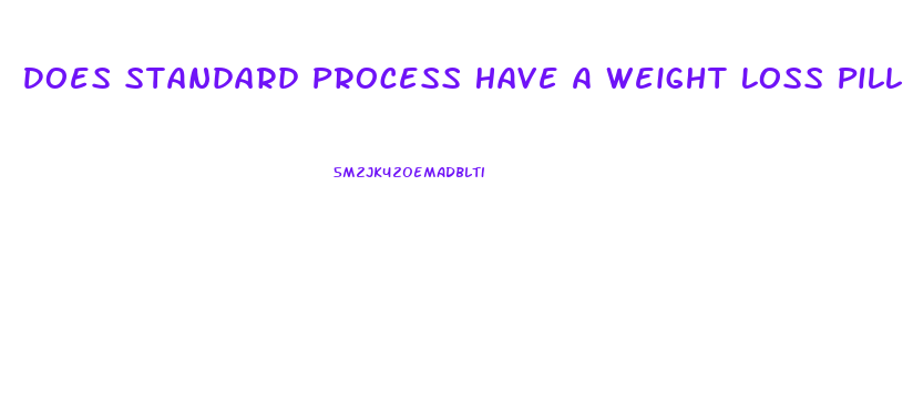 Does Standard Process Have A Weight Loss Pill