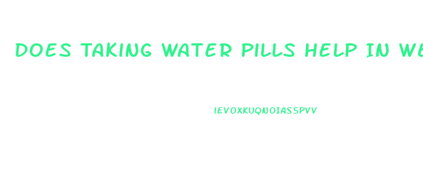 Does Taking Water Pills Help In Weight Loss