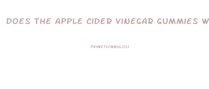 Does The Apple Cider Vinegar Gummies Work For Weight Loss