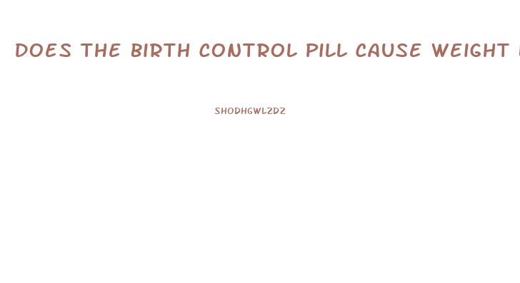 Does The Birth Control Pill Cause Weight Loss