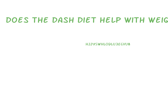 Does The Dash Diet Help With Weight Loss