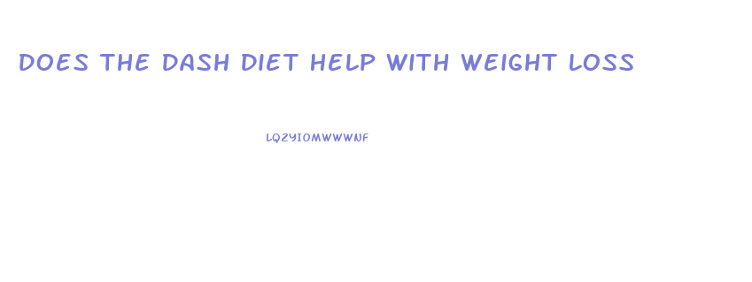 Does The Dash Diet Help With Weight Loss