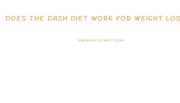 Does The Dash Diet Work For Weight Loss
