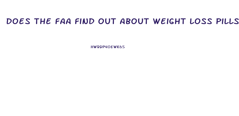 Does The Faa Find Out About Weight Loss Pills
