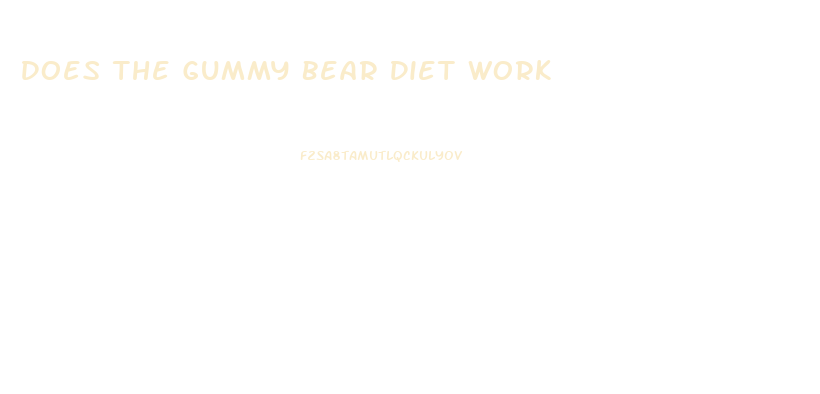 Does The Gummy Bear Diet Work