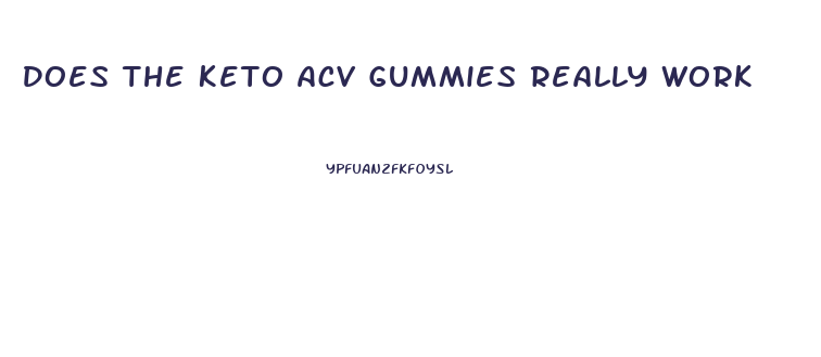Does The Keto Acv Gummies Really Work