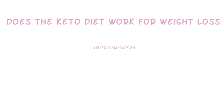 Does The Keto Diet Work For Weight Loss