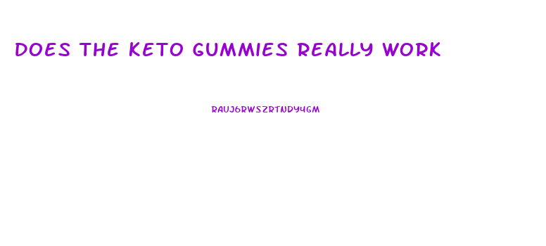 Does The Keto Gummies Really Work