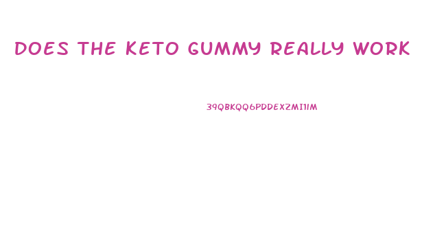 Does The Keto Gummy Really Work