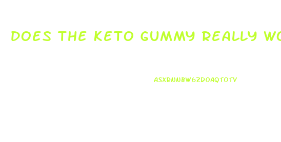 Does The Keto Gummy Really Work