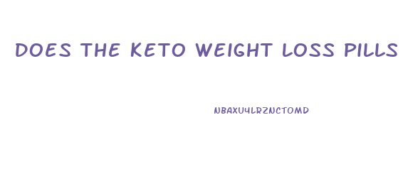 Does The Keto Weight Loss Pills Work