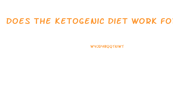 Does The Ketogenic Diet Work For Weight Loss