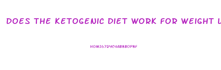 Does The Ketogenic Diet Work For Weight Loss