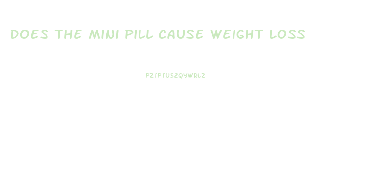 Does The Mini Pill Cause Weight Loss