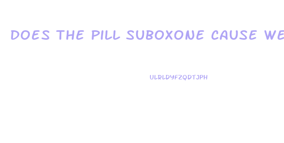 Does The Pill Suboxone Cause Weight Loss