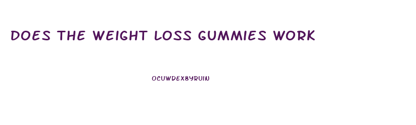 Does The Weight Loss Gummies Work