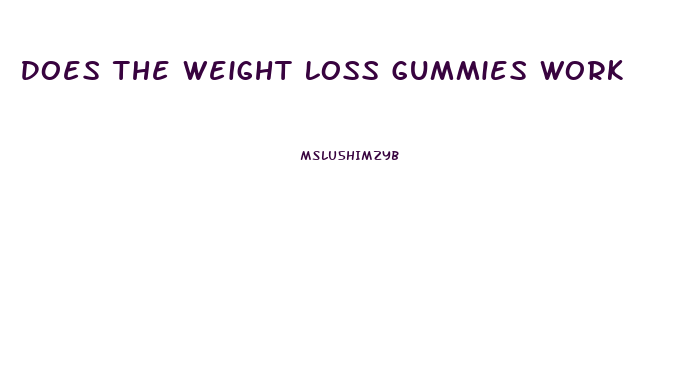 Does The Weight Loss Gummies Work