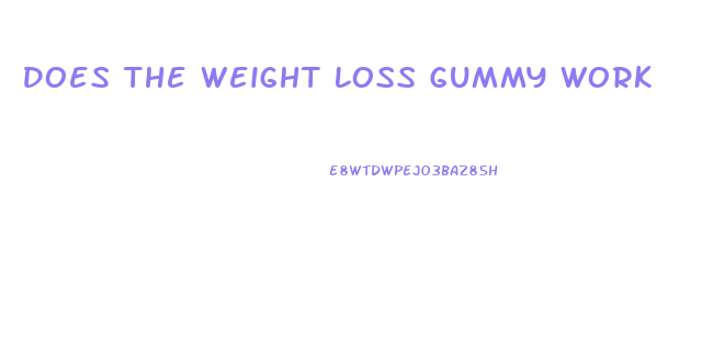 Does The Weight Loss Gummy Work