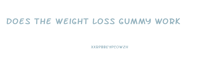 Does The Weight Loss Gummy Work