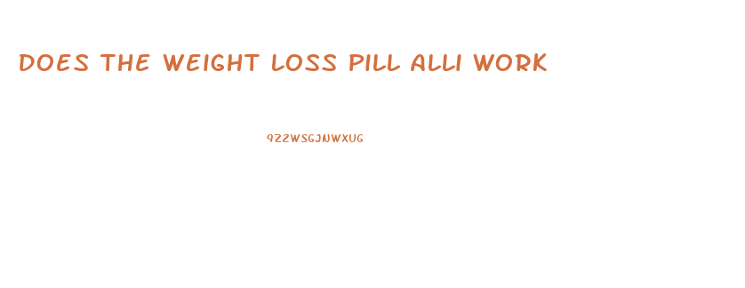 Does The Weight Loss Pill Alli Work