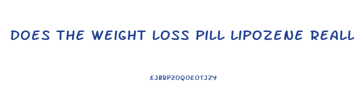 Does The Weight Loss Pill Lipozene Really Work