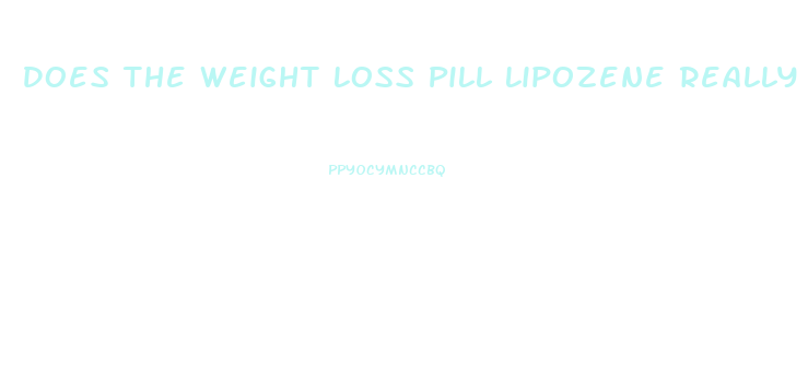 Does The Weight Loss Pill Lipozene Really Work