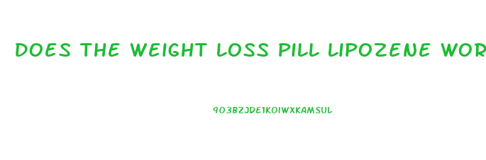 Does The Weight Loss Pill Lipozene Work