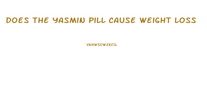 Does The Yasmin Pill Cause Weight Loss