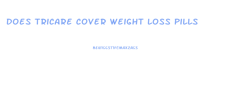 Does Tricare Cover Weight Loss Pills