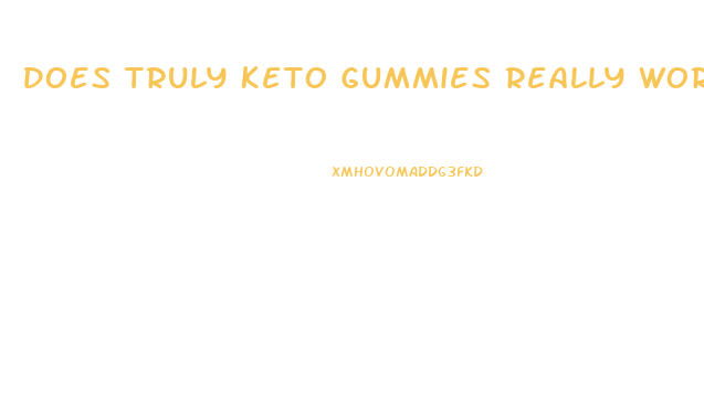 Does Truly Keto Gummies Really Work