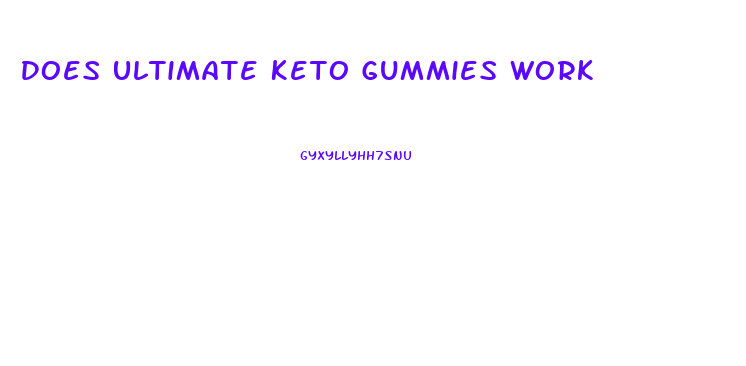 Does Ultimate Keto Gummies Work