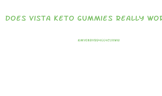 Does Vista Keto Gummies Really Work